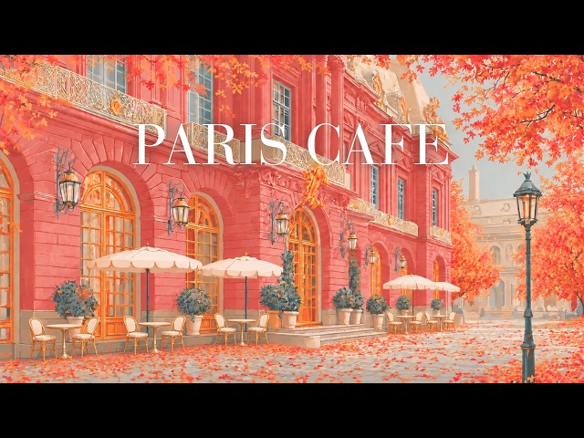 🌼PARIS CAFE❤️ Paris Cafe Ambience & French Music | Relaxing Elegant Coffee Shop BGM for Work & Study