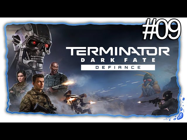 Terminator: Dark Fate - Defiance | Part 09 | Mission 7 3/4 [FirstRun/Let'sPlay]