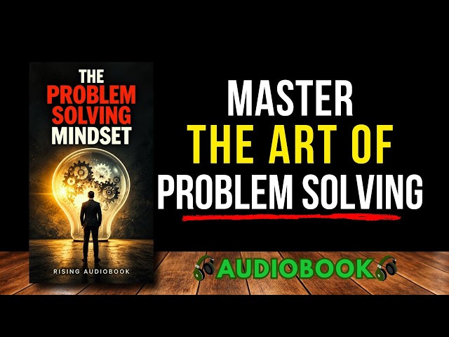 The Problem-Solving Mindset: How to Break Down Complex Problems and Find Effective Solutions