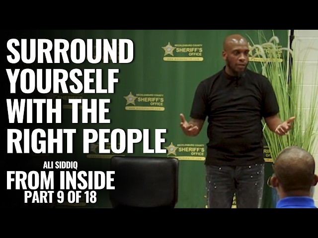 Surround Yourself with the Right People | From Inside: Part 9 of 18 | Ali Siddiq