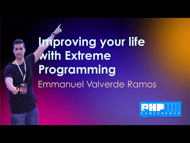 Improving your life with Extreme Programming - Emmanuel Valverde Ramos