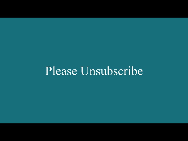 Unsubscribe
