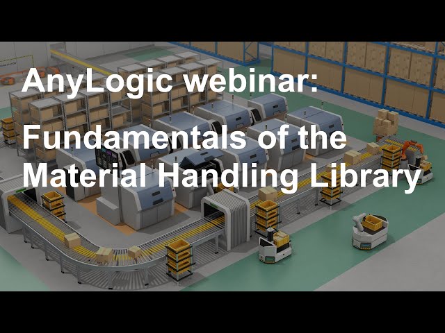 Webinar | Fundamentals of the AnyLogic Material Handling Library