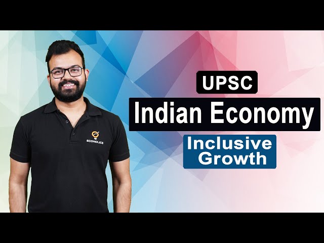 Inclusive Growth | Complete Indian Economy for UPSC | L8 | Ecoholics