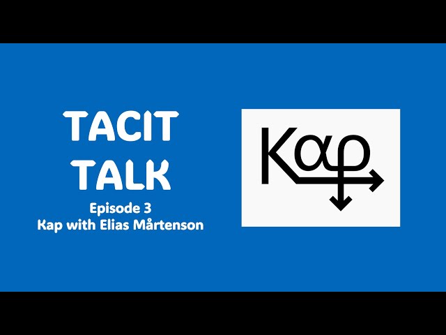 Tacit Talk Episode 3: Kap with Elias Mårtenson