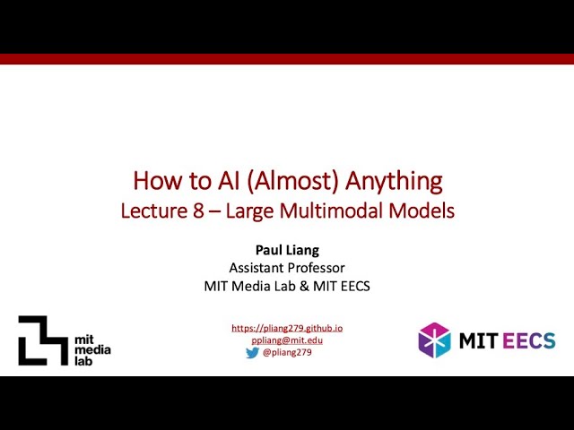 Lecture 8 – Large Multimodal Models (MIT How to AI Almost Anything, Spring 2025)