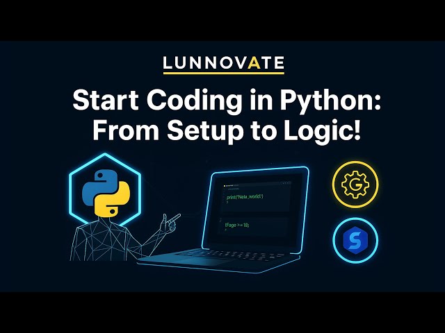 👉 Start Coding in Python: From Setup to Logic! | Lunnovate Bootcamp