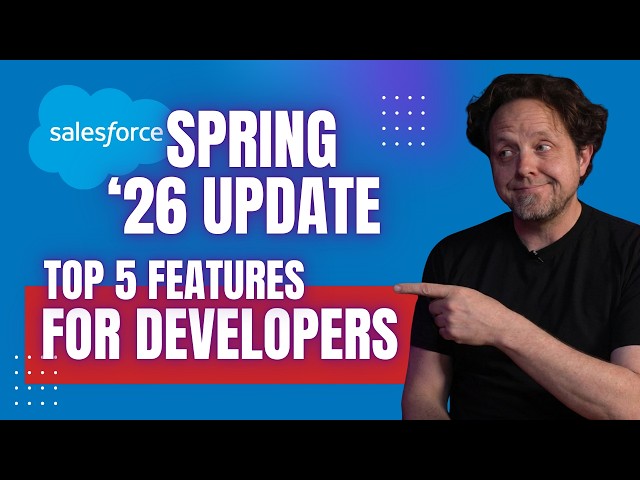 Top 5 Salesforce Spring '26 Features for Developers
