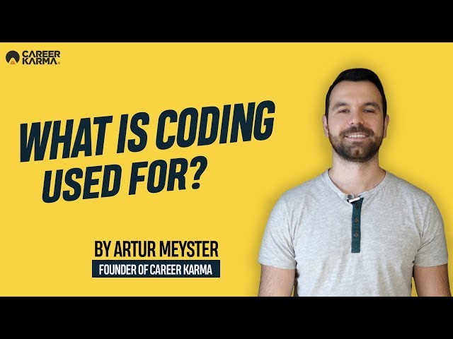 What is Coding Used For? By Artur Meyster, Founder of #CareerKarma