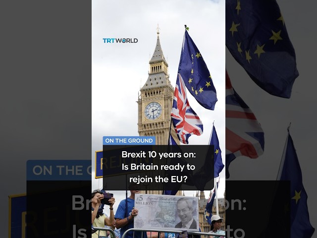 Brexit 10 years on: Is Britain ready to rejoin the EU?