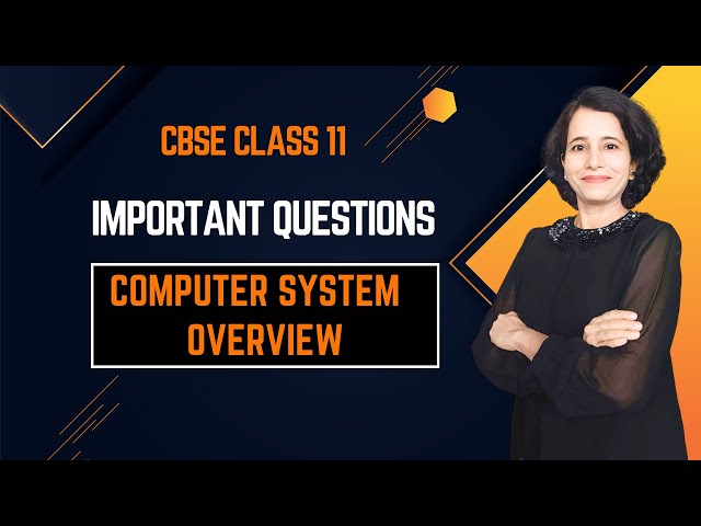 COMPUTER SYSTEM OVERVIEW | Important Questions | Class 11 Computer Science | English