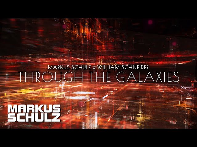 Markus Schulz ✖️ William Schneider - Through The Galaxies
