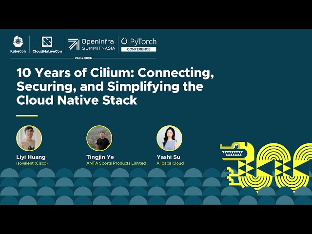 10 Years of Cilium: Connecting, Securing, and Simplifying the Cloud Nat... - L. Huang, T. Ye & Y. Su