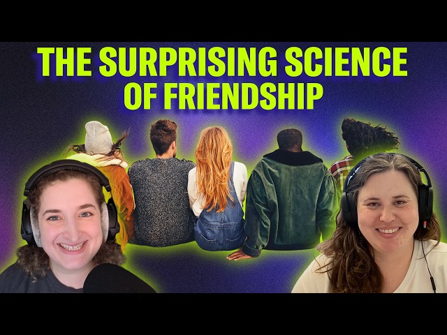 How many friends do we really need?  | Science Quickly Podcast