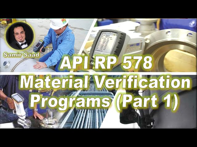 API RP 578  Guidelines for a Material Verification Program for New and Existing Assets (lecture 3)