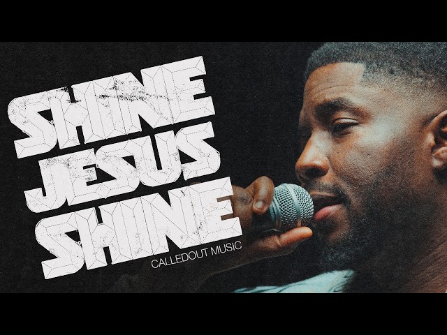 CalledOut Music – Shine Jesus Shine