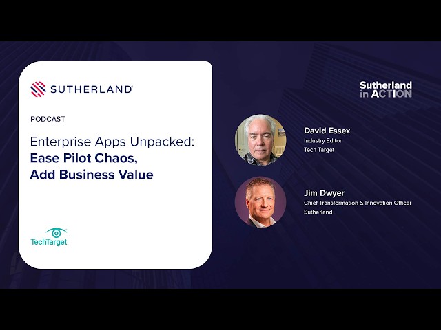 TechTarget Podcast: Enterprise Apps Unpacked - Ease Pilot Chaos, Add Business Value