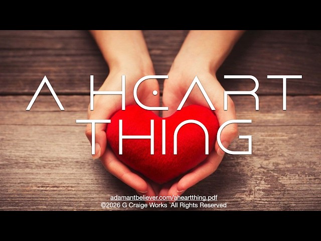 A Heart Thing - A Message by: G. Craige Lewis of EX Ministries