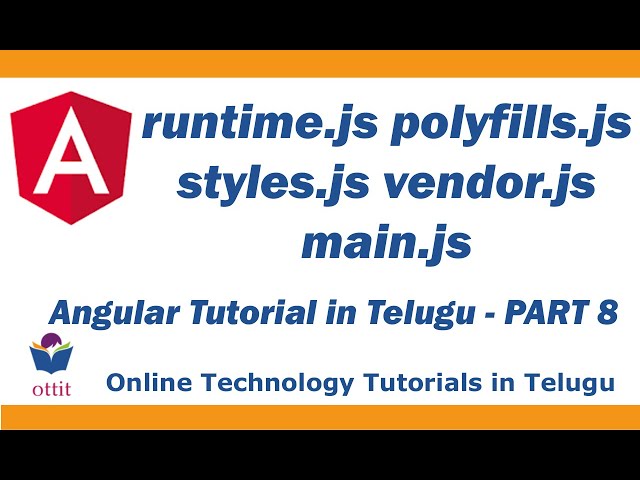 what are runtime.js, polyfills.js, styles.js, vendor.js, main.js | Angular Tutorial in Telugu Part 8