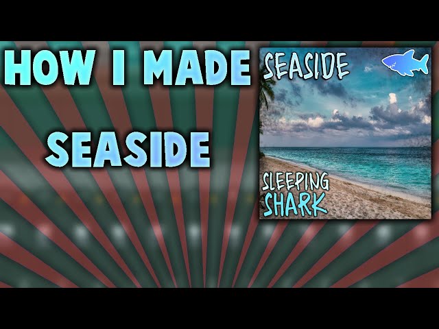 How I Made the Beat "SEASIDE" By SleepingShark