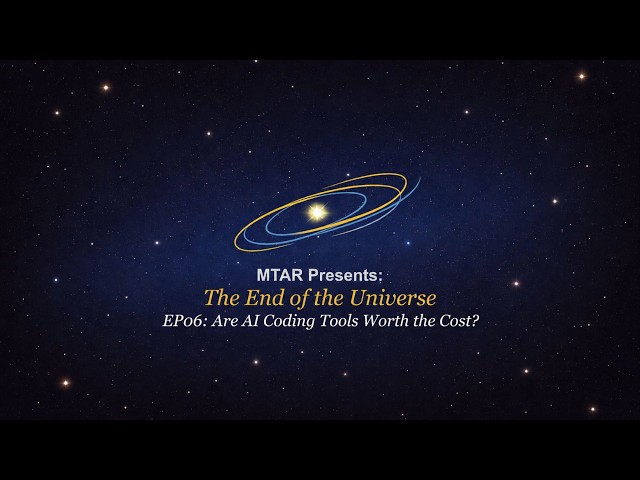 The End of the Universe 06: Are AI Coding Tools Worth the Cost?