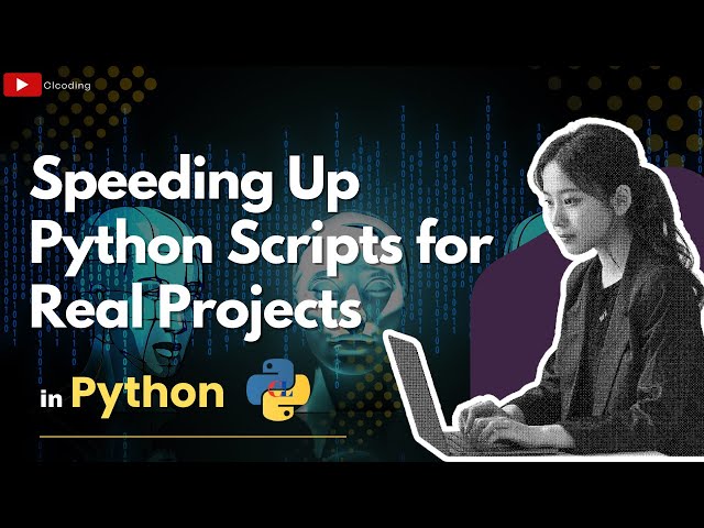 Speeding Up Python Scripts for Real Projects