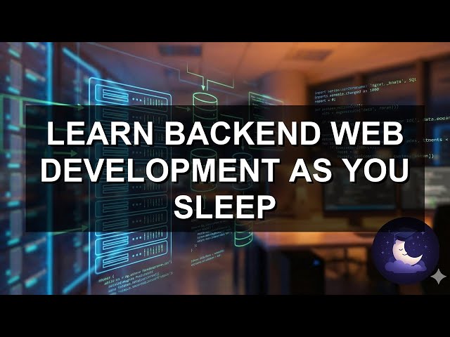 Learn Backend Web Development While You Sleep | Servers, Databases & APIs | The Nap University