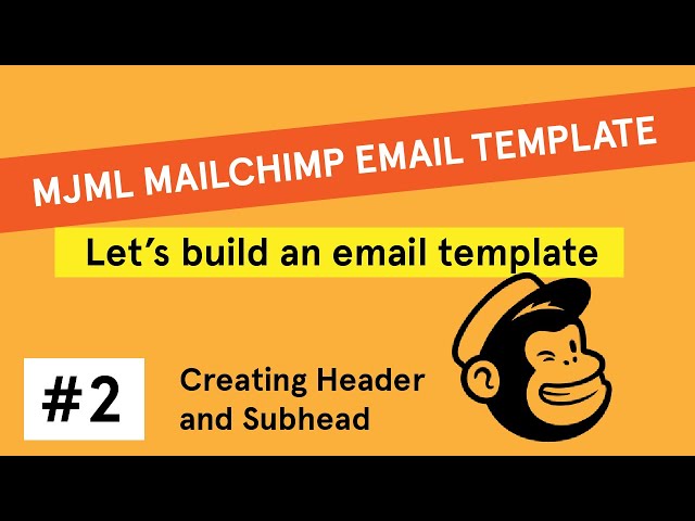 Code Your Own HTML Mailchimp Email Template Tutorial [MJML] Part 2: Creating Header and Subhead