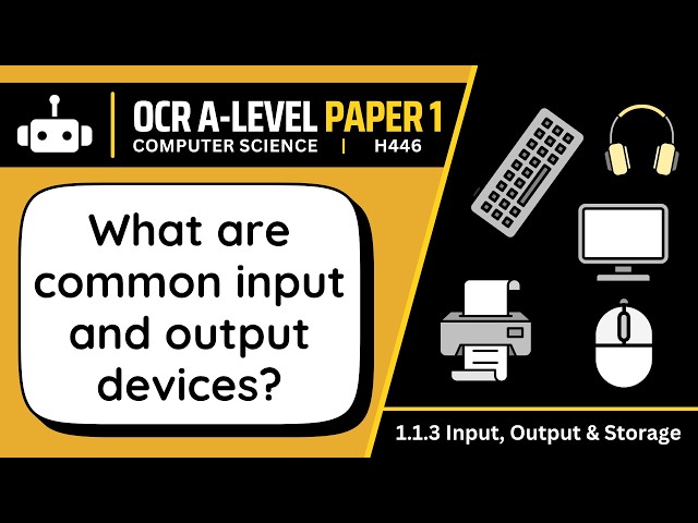 Input & Output Devices | 1.3a | OCR A-Level Computer Science