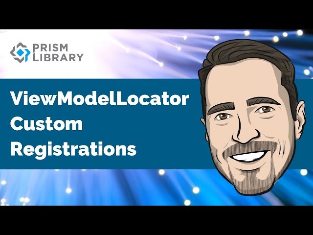 Prism - ViewModelLocator Custom Registrations