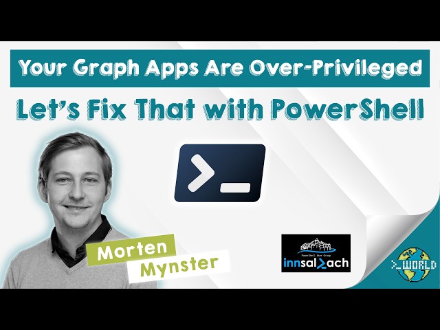 Your Graph Apps Are Over-Privileged - Let’s Fix That with PowerShell - Morten Mynster