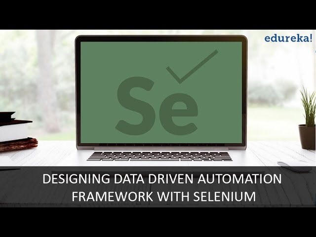 Selenium Webdriver Tutorial - Data Driven Automation Framework| Selenium Tutorial | Edureka