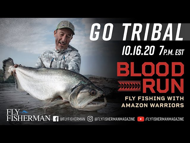 Blood Run: Fly Fishing with Amazon Warriors - YouTube Premiere 10-16-20 at 7 P.M. EST.