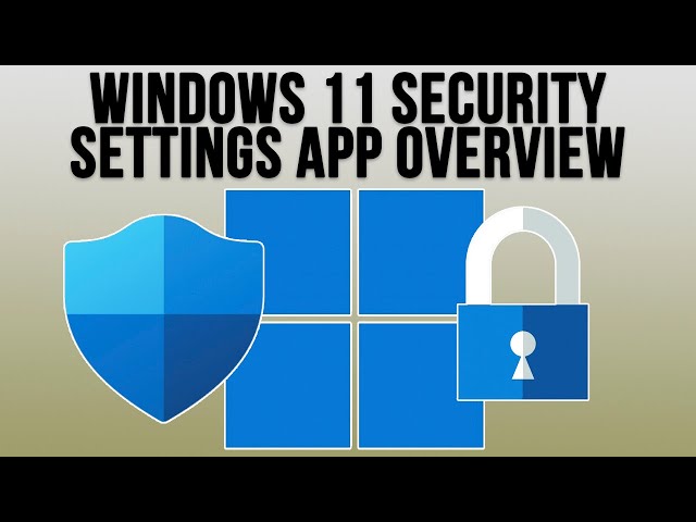 Overview of the Windows Security Settings in Windows 11