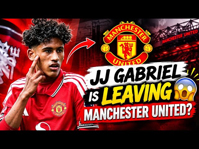 JJ GABRIEL WANTS TO LEAVE MANCHESTER UNITED 😮 