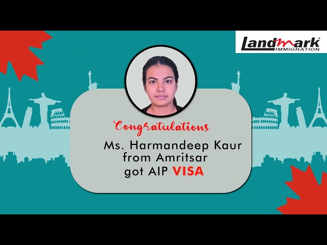 Ms. Harmandeep Kaur From Amritsar got #Canada AIP VISA