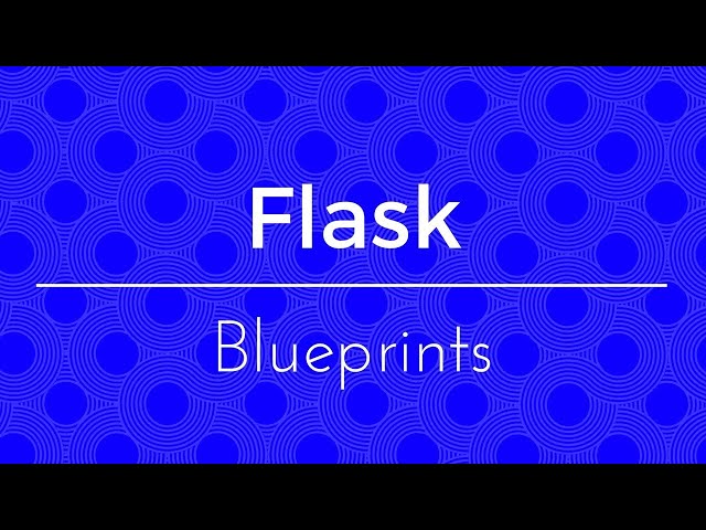 Intro to Flask Blueprints