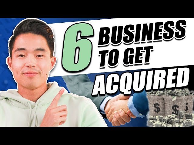 6 Businesses To Start If You Want To Get Acquired