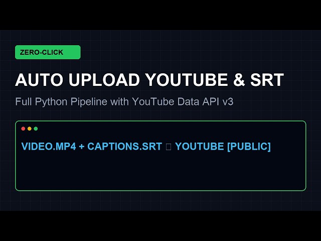 Automate YouTube Video & Caption Uploads with Python (Zero-Click API Pipeline)