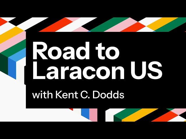 Road to Laracon US: Speaker Spotlight with Kent C. Dodds