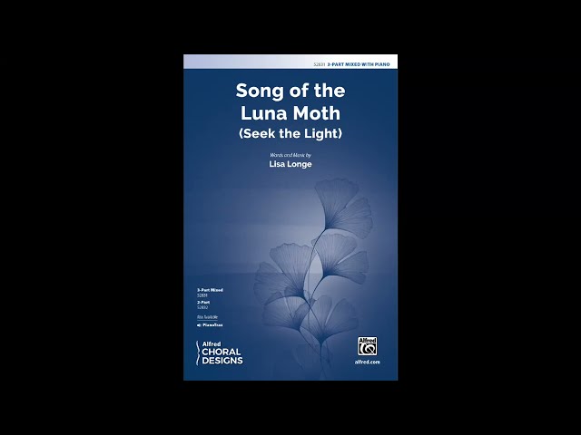 Song of the Luna Moth (3-Part Mixed), by Lisa Longe