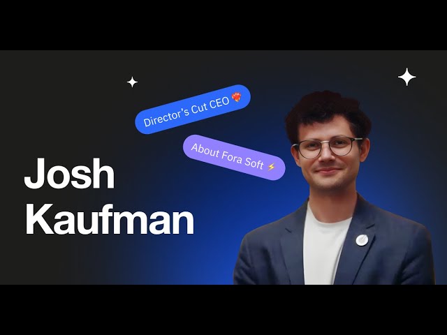 Josh Kaufman from Director's Cut—"Fora soft Helped Me Dream Bigger"