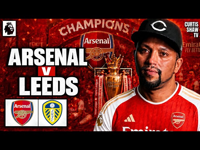 Arsenal V Leeds United Live Watchalong (Curtis Shaw TV)