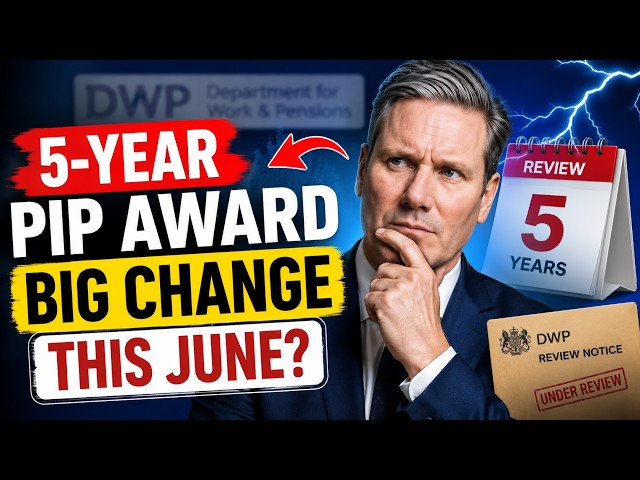 ⚡️ THE 5-YEAR PIP AWARD: Why the DWP Is Changing Review Lengths in June
