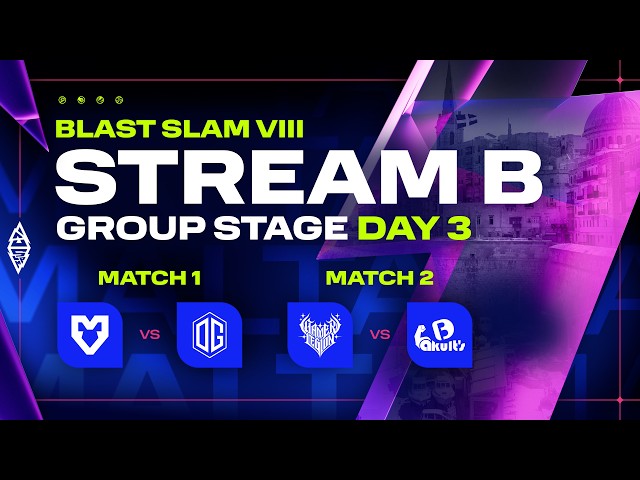 [B] BLAST SLAM VIII, Group Stage, Day 3 - MOUZ vs OG, GamerLegion vs Yakult Brothers