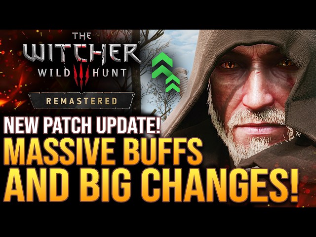 The Witcher 3 Remastered - Major Patch Update!  Massive Buffs and Big Changes!