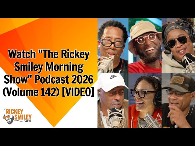 Watch "The Rickey Smiley Morning Show" Video Podcast 2026 (Volume 142)