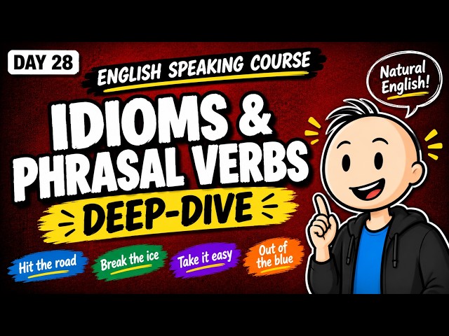 Day 28: Stop Sounding Like a Textbook! Master Native Idioms & Phrasal Verbs