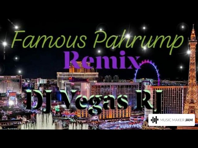 Famous Pahrump Remix