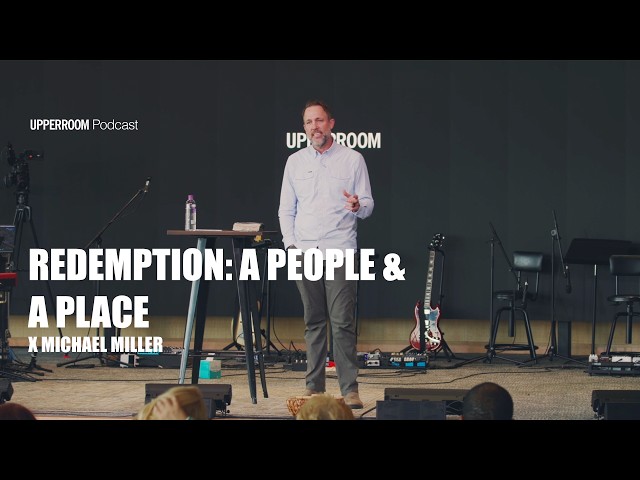 Redemption: A People & A Place Pt. 2 | Michael Miller